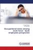 Occupational stress among work force - bank employees perspective