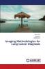 Imaging Methodologies for Lung Cancer Diagnosis