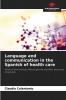 Language and communication in the Spanish of health care