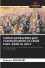 Cotton production and communication in Chad from 1928 to 2017