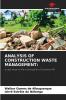 ANALYSIS OF CONSTRUCTION WASTE MANAGEMENT: