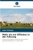 Mehr als nur Effizienz in der Führung