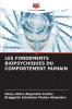 LES FONDEMENTS BIOPSYCHIQUES DU COMPORTEMENT HUMAIN