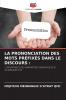LA PRONONCIATION DES MOTS PRÉFIXÉS DANS LE DISCOURS