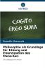 Philosophie als Grundlage für Bildung und Emanzipation des Menschen