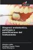Diagnosi endodontica patologia e pianificazione del trattamento