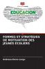 FORMES ET STRATÉGIES DE MOTIVATION DES JEUNES ÉCOLIERS
