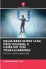 EQUILÍBRIO ENTRE VIDA PROFISSIONAL E FAMILIAR DOS TRABALHADORES