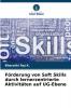 Förderung von Soft Skills durch lernerzentrierte Aktivitäten auf UG-Ebene