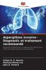 Aspergillose invasive - Diagnostic et traitement recommandé