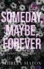 Someday Maybe Forever