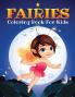 Fairies Coloring Book for Kids: Kids Coloring Book Filled with Fairy Designs Cute Gift for Boys and Girls Ages 4-8