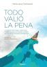 Todo Valió La Pena: La Crisis De 2001. Auge Y Caída De Los Fondos De Inversión Contados Por Una De Sus Principales Protagonistas (Spanish Edition)