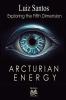 Arcturian Energy - Exploring the Fifth Dimension