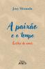 A Paixão E O Tempo: Cartas De Amor (Portuguese Edition)
