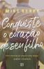 Conquiste O Coração De Seu Filho: Nove Maneiras De Construir Uma Relação Saudável E Duradoura (Portuguese Edition)
