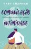 Comunicação & Intimidade: O Segredo Para Fortalecer Seu Casamento (Portuguese Edition)