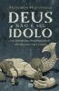Deus Não É Seu Ídolo: Um Chamado Para Mudar O Padrão De Relacionamento Com O Criador (Portuguese Edition)