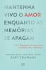 Mantenha Vivo O Amor Enquanto As Memórias Se Apagam: As 5 Linguagens Do Amor Para O Cuidado Com O Alzheimer (Portuguese Edition)