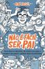 Não É Fácil Ser Pai: Como Domar Os Leõezinhos, Não Chatear Sua Esposa E Recuperar (Um Pouco) A Sanidade Depois Da Paternidade (Portuguese Edition)