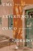 Uma Experiência Com O Sagrado: Sentindo A Beleza Divina No Cotidiano (Portuguese Edition)