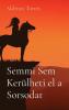 Semmi Sem Kerülheti El A Sorsodat (Hungarian Edition)