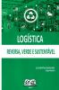 Logística: Reversa, Verde E Sustentável (Portuguese Edition)