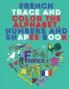 French Trace and Color the Alphabet Numbers and Shapes Book.Stunning Educational Book.Contains; Trace and Color the Letters Numbers and Shapes suitable for Children.