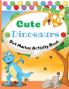 Cute Dinosaurs Dot Marker Activity Book: Dot Markers Activity Book: Cute Dinosaurs Easy Guided BIG DOTS Gift For Kids Ages 1-3 2-4 3-5 Baby ... Marker Art Creative Children Activity Book