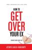 How To Get Over Your Ex: Bounce Back and Flex