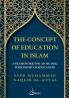 The concept of Education in Islam: A Framework for an Islamic Philosophy of Education