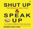 Shut Up Shut Up The noises in your head And Speak Up