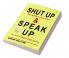 Shut Up Shut Up The noises in your head And Speak Up