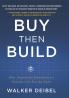 Buy Then Build: How Acquisition Entrepreneurs Outsmart the Startup Game