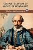 Complete Letters of Michel de Montaigne (Grapevine edition)