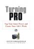 Turning Pro: Tap Your Inner Power and Create Your Life's Work