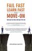Fail Fast Learn Fast and Move On