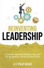 Reinventing Leadership: A Guide for Mastering the Art of Business Transformation