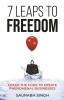 7 Leaps to Freedom — Crack the Code to Create Phenomenal Businesses