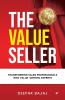 THE VALUE SELLER: Transforming Sales Professionals Into Value Centric Experts