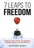 7 Leaps to Freedom — Crack the Code to Create Phenomenal Businesses