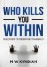 Who Kills You Within: Discover to Redefine Yourself!