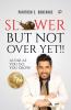 Slower But Not Over!: As far as you go you grow!
