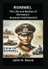 Rommel: The Life and Battles of Germany’s Greatest Field Marshal
