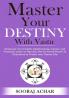 Master Your DESTINY With Vastu: Empower Your Health Relationships Career and Finances; Learn to Harness The Immense Power of Directions to Create Your Dream Life