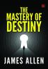 The Mastery of Destiny