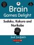 Brain Games Delight: Sudoku Kakuro and Nurikabe book for Adults