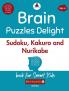 Brain Puzzles Delight: Sudoku Kakuro and Nurikabe book for Smart Kids