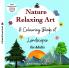 Nature Relaxing Art : A Colouring Book of Landscapes for Adults