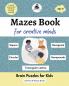 Mazes book for creative minds: Brain Puzzles for Kids - Beginner to hard